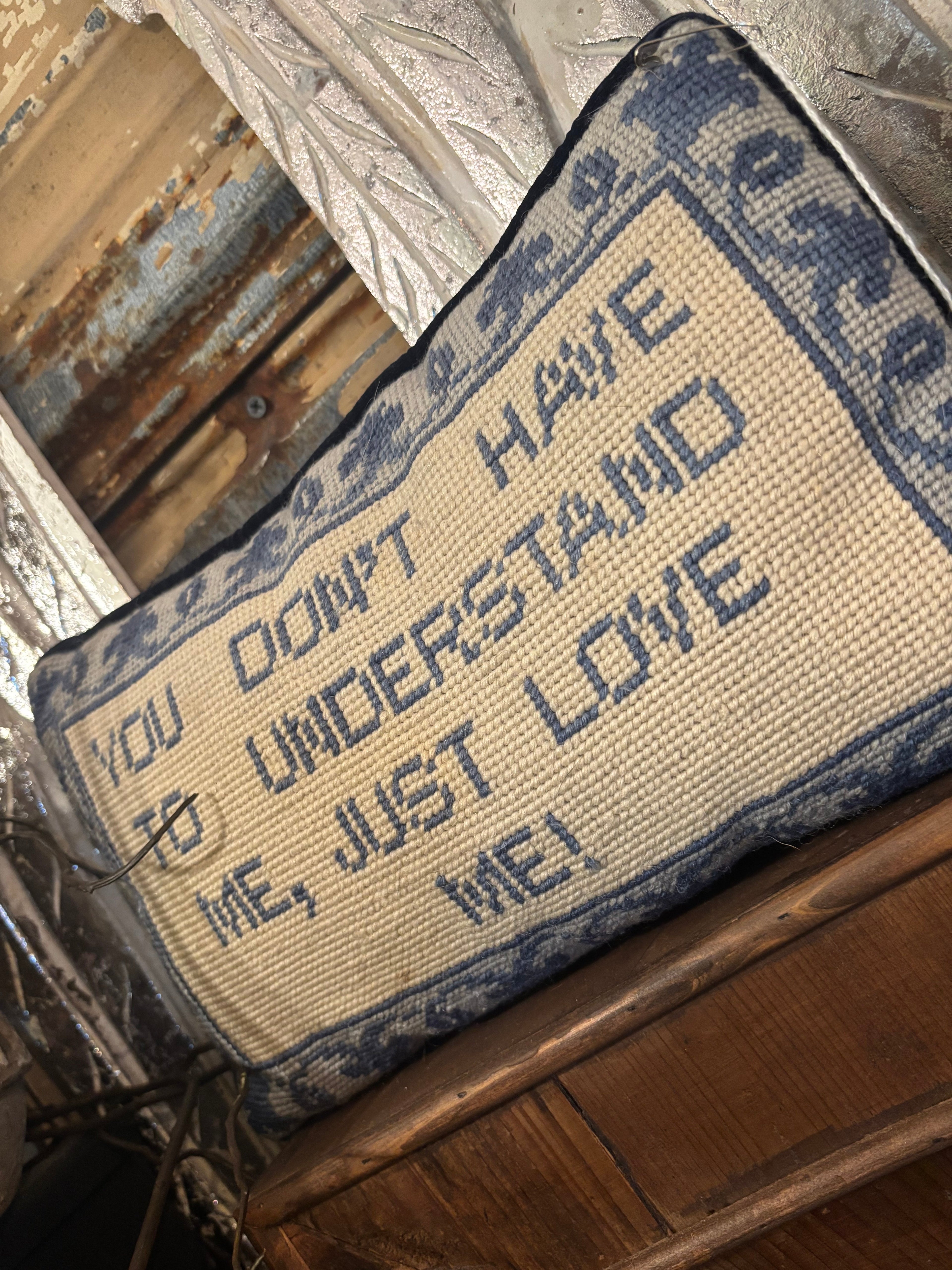 Vintage Needlepoint Pillow – "You Don't Have to Understand Me, Just Love Me"